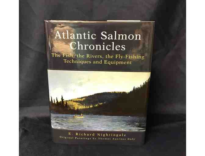 Atlantic Salmon Chronicles by E. Richard Nightingale (Signed by the Author)