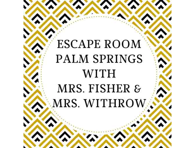 Escape Room Palm Springs with Mrs. Fisher & Mrs. Withrow - Photo 1