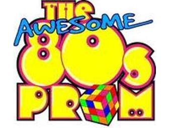 Two Tickets to THE AWESOME 80'S PROM