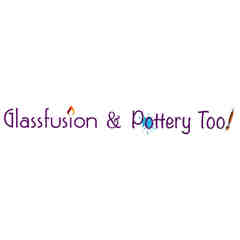 Glassfusion & Pottery Too!