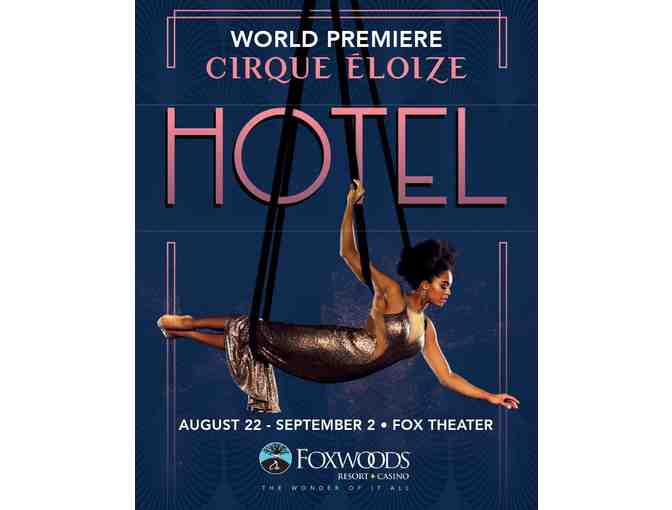 2 Tickets to the Cirque Hotel Show at the Foxwoods Resort Casino