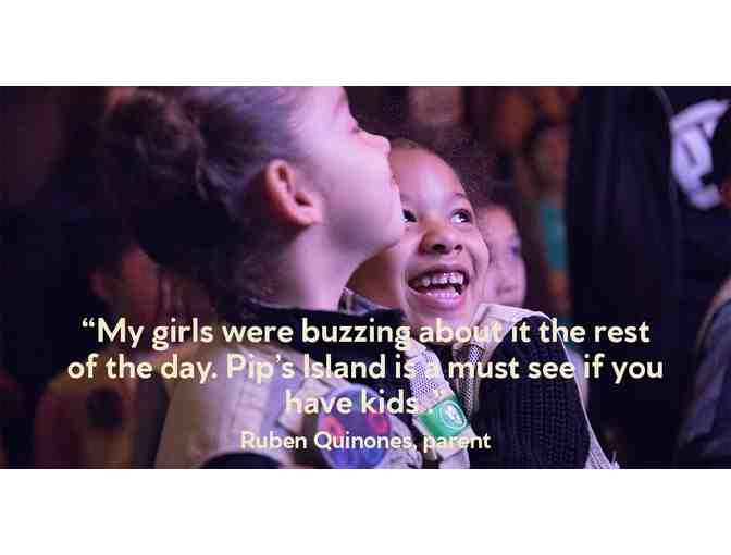 4 Tickets to Pip's Island