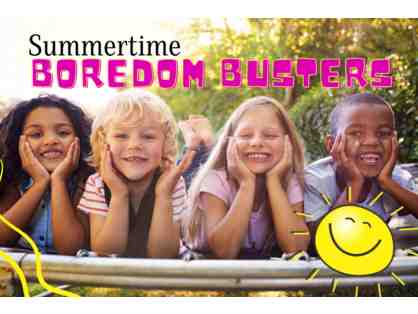 Summertime Boredom Busters