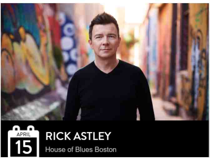 House of Blues - 2 Tickets to Rick Astley on April 15, 2018 - Photo 1