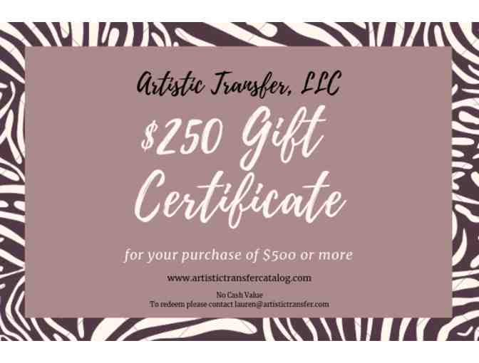 ARTISTIC TRANSFER - $250 Gift Certificate - Photo 2