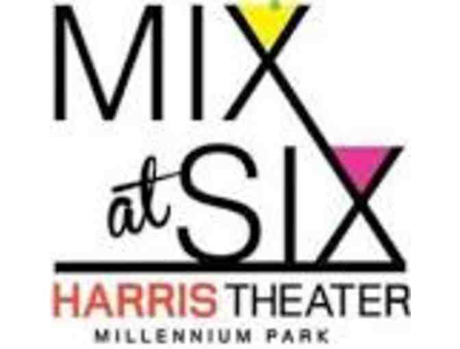 Harris Theatre - MIX at SIX performances - 4 tickets