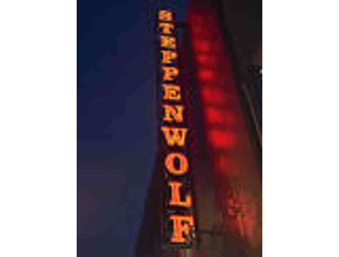 Steppenwolf Theatre - 2 tickets to upcoming show