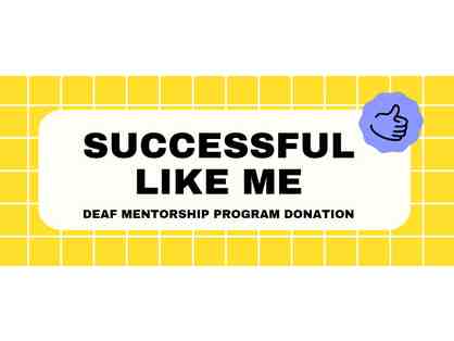 Successful Like Me Mentorship Program Donation (Fund A Need!)