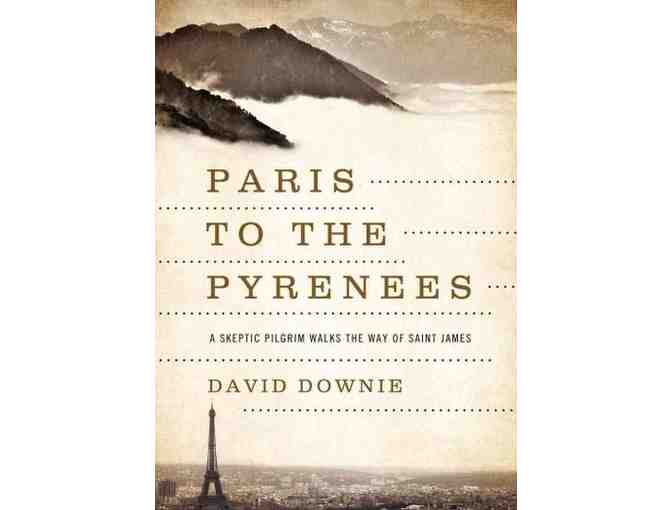 A Passion for Paris & Paris to the Pyrenees, by David Downie