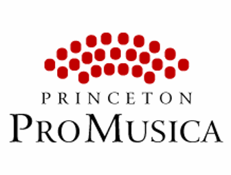 2 Tickets to Princeton Pro Musica's Spring Concert