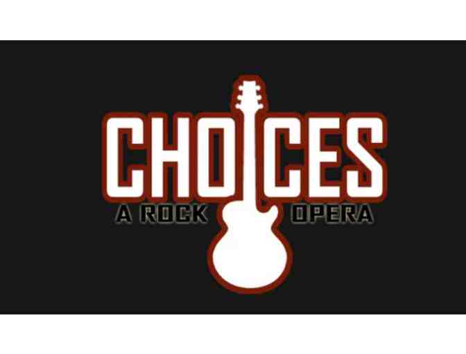 Two (2) Tickets to Choices: A Rock Opera at the Emelin Theatre & more!
