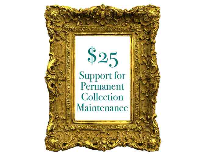 $25 Donation - Permanent Collection Maintenance - Photo 1