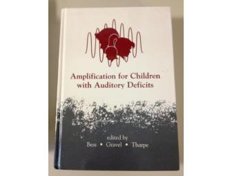 'Amplification for Children with Auditory Deficits' Edited by Drs. Bess, Gravel, & Tharpe