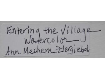 'Entering the Village' Watercolor by Ann Mechem Ziergiebel