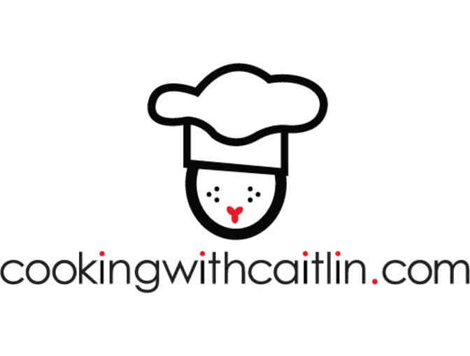 Cooking with Caitlin - 2 Tickets to Signature Event, Third Thursday
