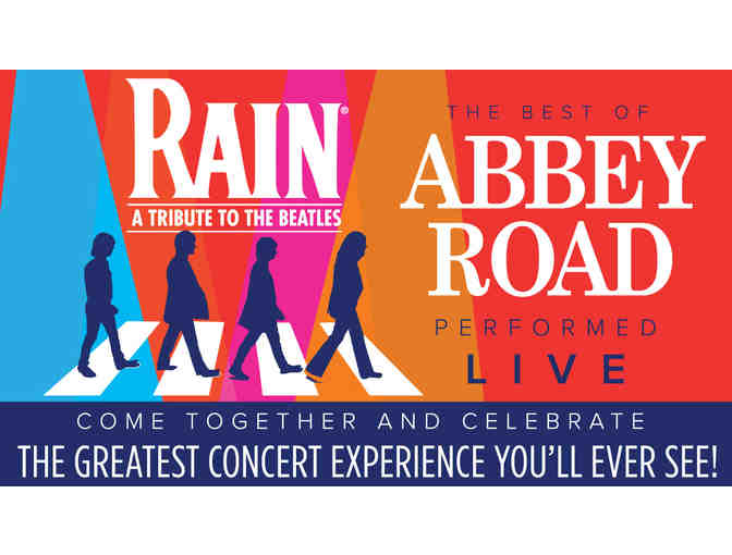 RAIN A TRIBUTE TO THE BEATLES - TWO (2) ORCH TICKETS - THURS, MAY 7 @7:30 PM  - ARONOFF - Photo 1