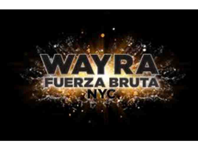Two (2) Tickets to Fuerza Bruta's WAYRA