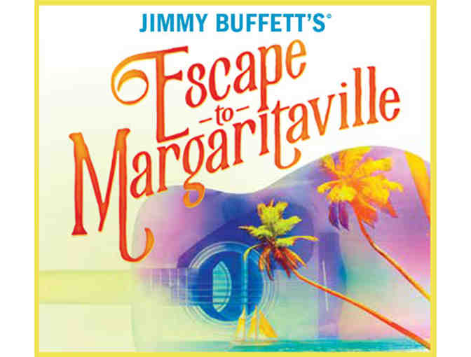 ESCAPE FROM MARGARITAVILLE @ The Fox (Two Tickets in Fox Box U /w parking) 10/20/19 @ 1:00