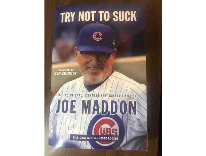 Autographed 'Try Not To Suck: The Exceptional, Extraordinary Baseball Life of Joe Maddon'