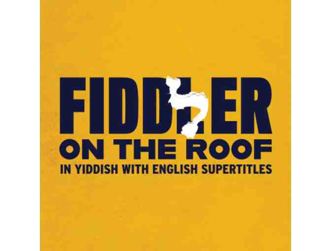 FIDDLER ON THE ROOF IN YIDDISH on Broadway (Two Tickets) - Photo 1