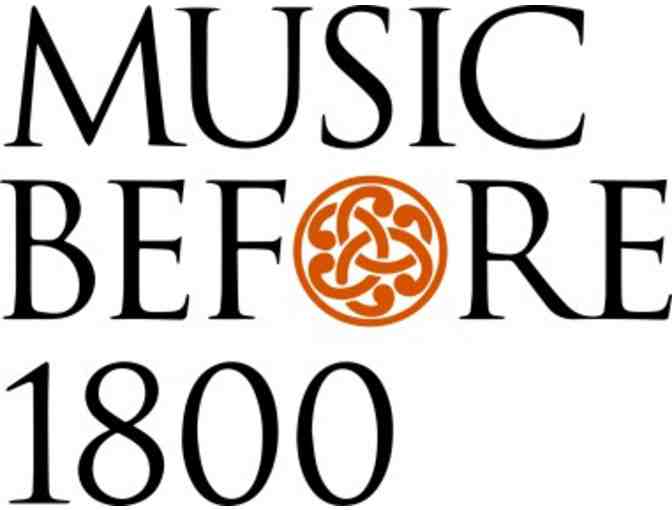 Tickets to Two Concerts on the Music Before 1800 2018-2019 Season