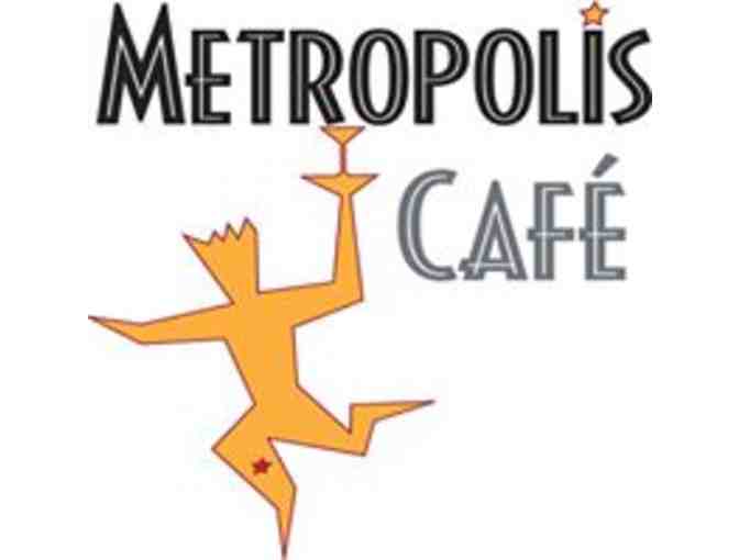 DINNER FOR TWO AT METROPOLIS CAFE!