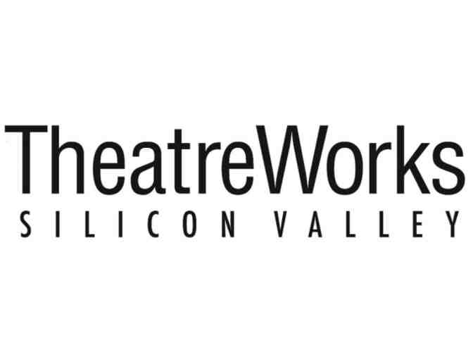 2 tickets to any TheatreWorks Silicon Valley 50th Anniversary Season Production - Photo 1