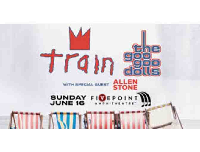 2 Tickets to Train/Goo Goo Dolls at Fivepoint Amphitheatre - June 16, 2019