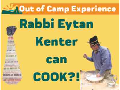 Out of Camp Experience - Rabbi Eytan Kenter can COOK?!