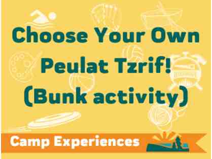 Camp Experience - Choose Your Own Peulat Tzrif! (Bunk activity)