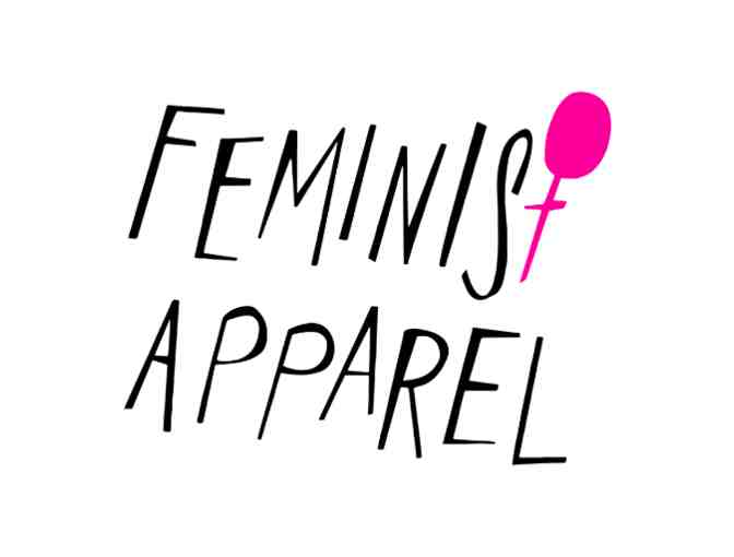 Show Your Pride!  Feminist Apparel Gear