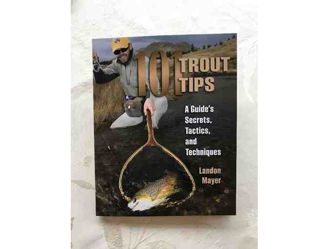 101 Trout Tips: A Guide's Secrets, Tactics, and Techniques by Landon Mayer