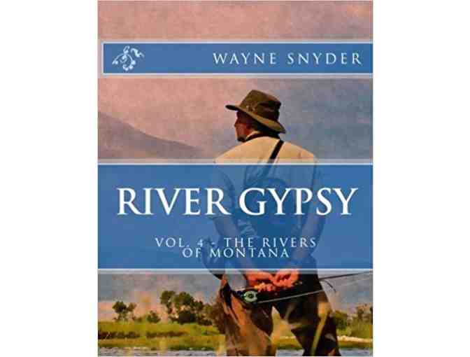 River Gypsy by Wayne Snyder - Volume 4 (The Rivers of Montana)
