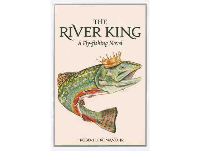 A copy of The River King & an afternoon fishing in ME with the author Bob Romano