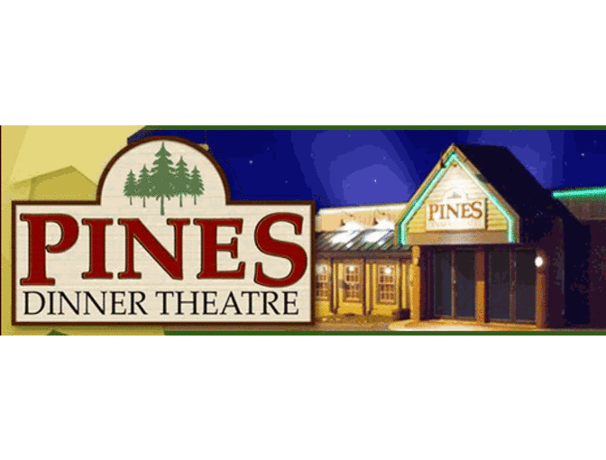 2 Tickets for Dinner and a Show at The Pines Dinner Theatre