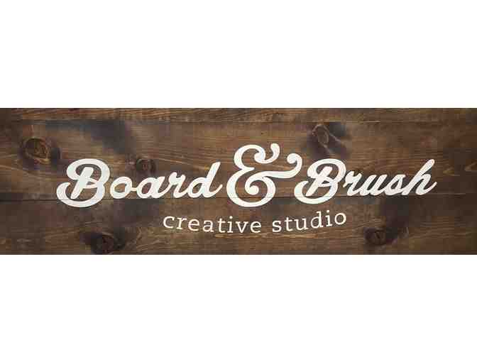 Board & Brush, Plano - $65 Gift Certificate and a DIY Board