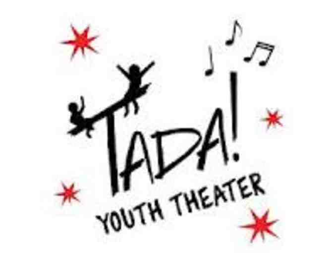 TADA! Youth Theater-Four Tickets to one MainStage musical!