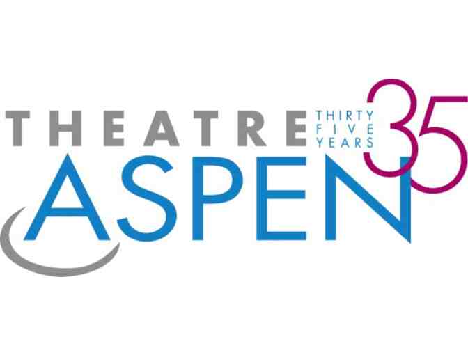 (2) Tickets to one of Theatre Aspen's Summer Productions