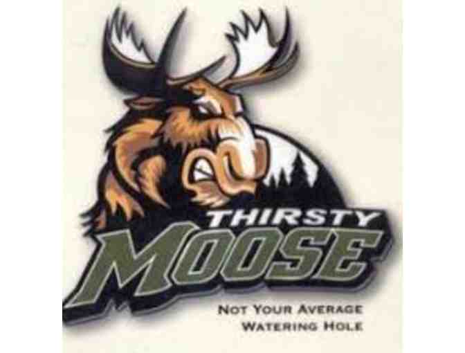 Dine out with $30 at The Thirsty Moose Pub and Eatery!