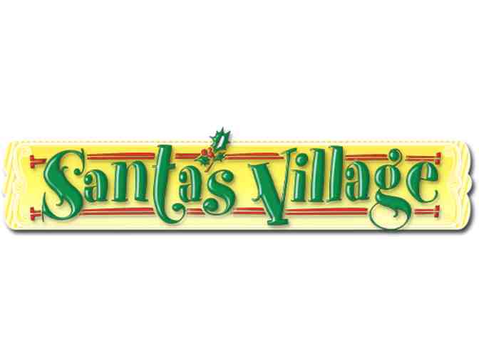 4 PACK OF TICKETS TO SANTA'S VILLAGE IN SUMMER EXPIRES 10-13-19