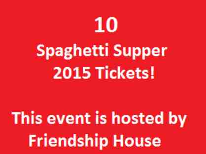 Friendship House Spaghetti Supper Tickets (10)