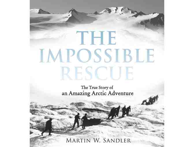 The Impossible Rescue: The True Store of an Amazing Arctic Adventure