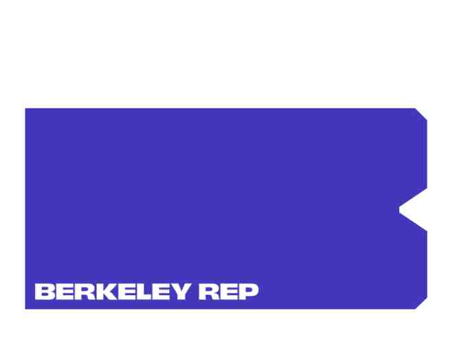 2 Tickets to the Berkeley Repertory Theatre