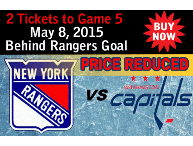 GAME 5 Stanley Cup Playoffs -  THIS FRIDAY, MAY 8, 2015 - Rangers v. Capitals