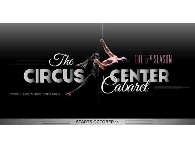 2 Main Floor Tickets to a Circus Center Cabaret Show