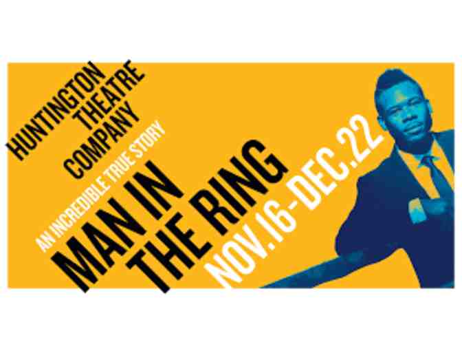 Huntington Theatre - 'Man in the Ring'  2 Tickets