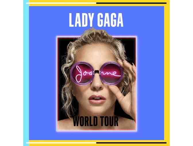 Lady Gaga! Two tickets-Mon, Aug 21st Comparable tickets selling for $500 on Stubhub