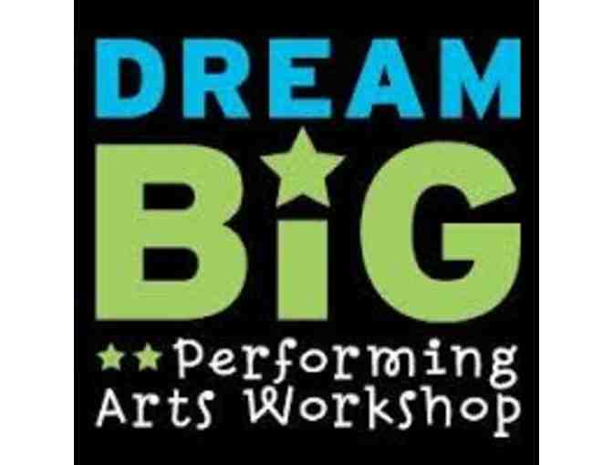 Dream Big Performing Arts Workshop - $100 towards any 1 week camp - Photo 1