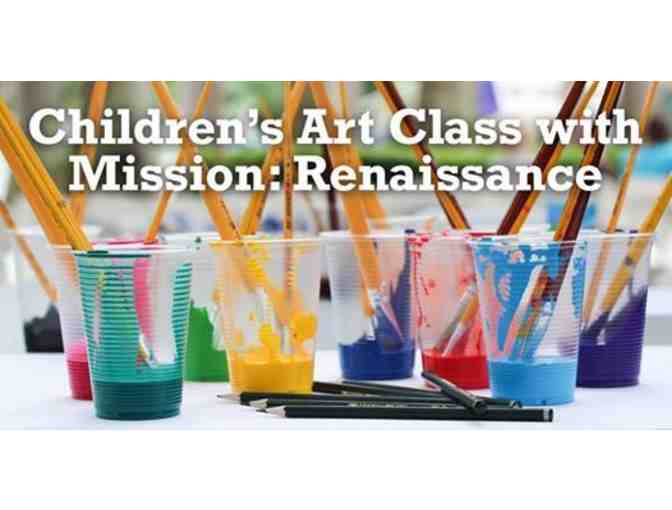 Mission: Renaissance Fine Art Classes: Four (4) Children's Fine Art Classes