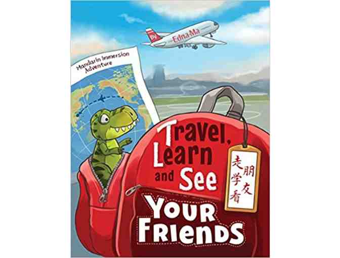 Travel, Learn and See Your Friends - Adventures in Mandarin Immersion (HARDBACK)
